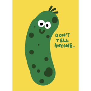 Secret Pickle greeting card that reads as ‘don’t tell anyone.’